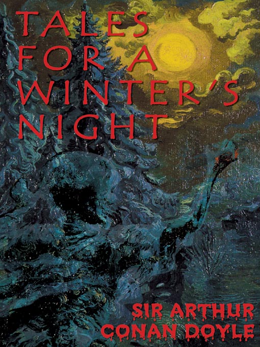 Title details for Tales for a Winter's Night by Arthur Conan Doyle - Available